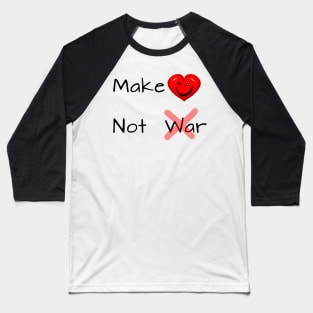 Make Love Not War - Black Text Baseball T-Shirt